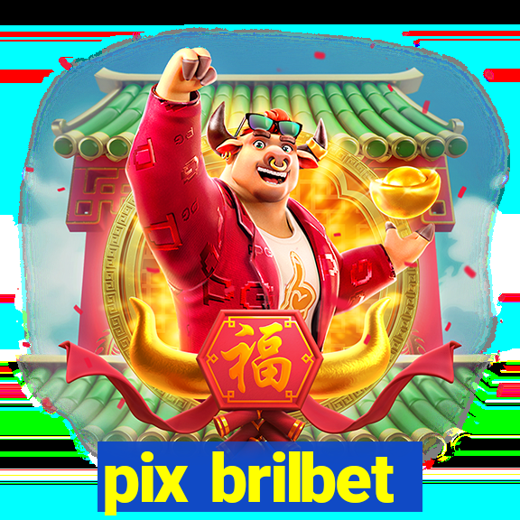 pix brilbet